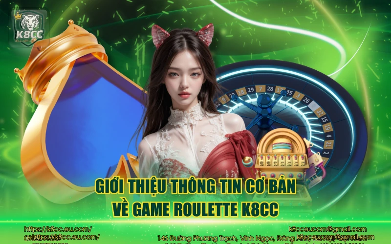 Giới thiệu thông tin cơ bản về game roulette K8CC